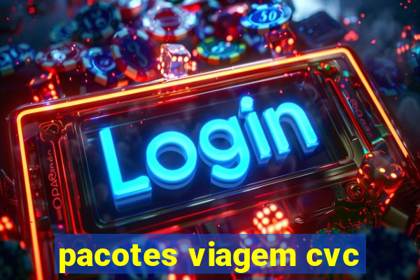 pacotes viagem cvc